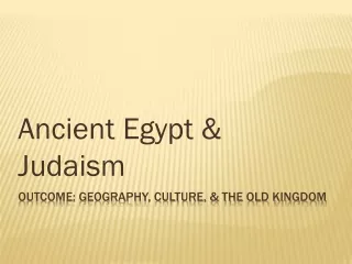 Outcome: Geography, Culture, &amp; The Old Kingdom