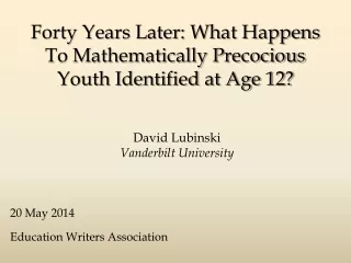 Forty Years Later: What Happens To Mathematically Precocious Youth Identified at Age 12?