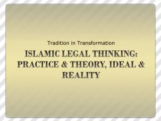 ISLAMIC LEGAL THINKING: PRACTICE &amp;  THEORY, IDEAL &amp; REALITY
