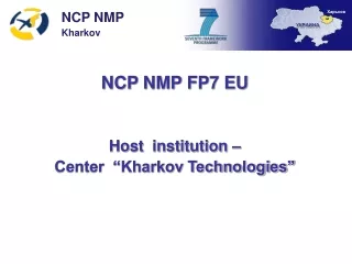 NCP NMP FP7 EU Host  institution –   Center  “Kharkov Technologies”