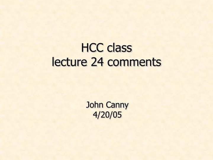 hcc class lecture 24 comments