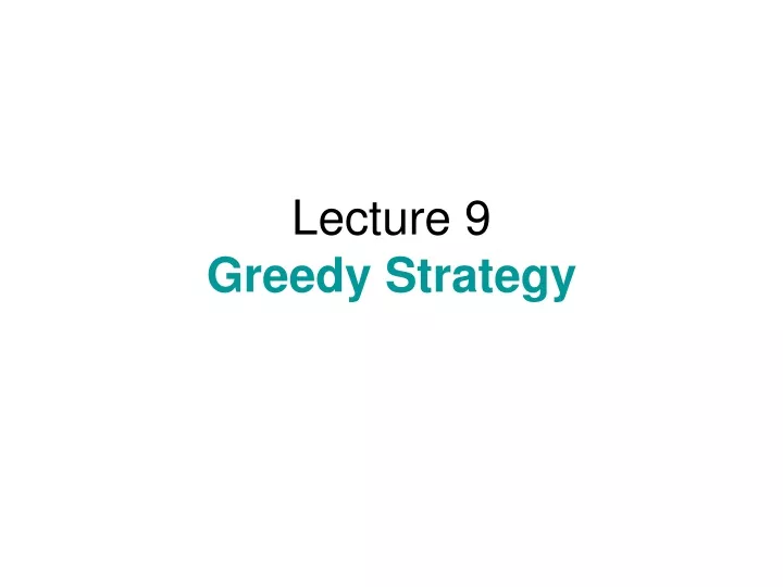 lecture 9 greedy strategy