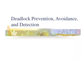 Deadlock Prevention, Avoidance, and Detection