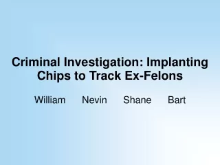 Criminal Investigation: Implanting Chips to Track Ex-Felons