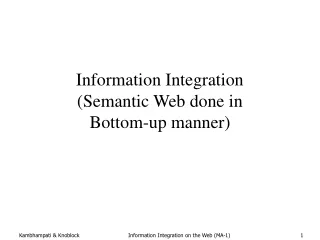 Information Integration (Semantic Web done in  Bottom-up manner)