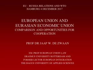 PROF DR JAAP W. DE ZWAAN EM. PROF EUROPEAN UNION LAW ERASMUS UNIVERSITY ROTTERDAM AND