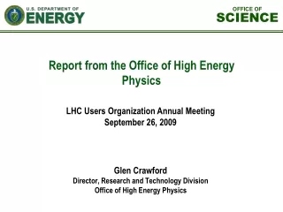 Glen Crawford Director, Research and Technology Division Office of High Energy Physics