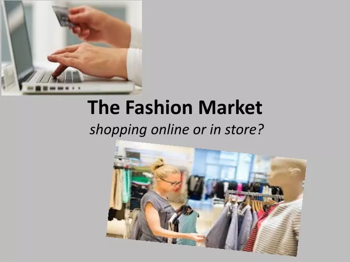 the fashion market shopping online or in store
