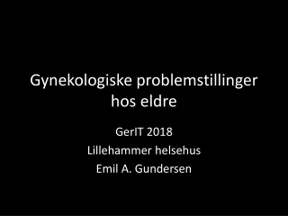 Gynekologiske problemstillinger hos eldre