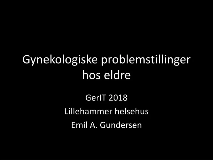 gynekologiske problemstillinger hos eldre