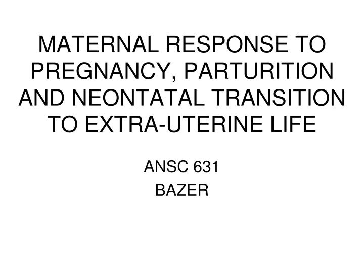 maternal response to pregnancy parturition and neontatal transition to extra uterine life