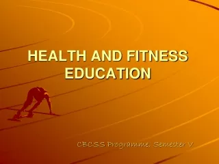HEALTH AND FITNESS EDUCATION