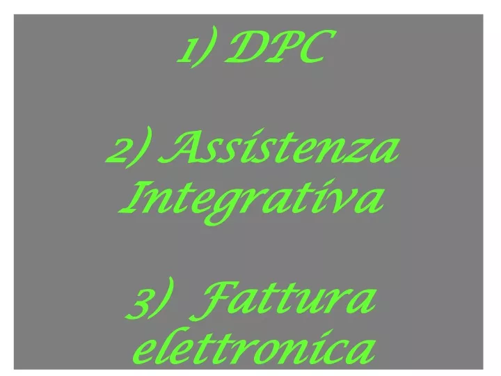 1 dpc 2 assistenza integrativa 3 fattura elettronica