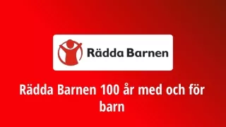 Rädda Barnen 100 år med och för barn