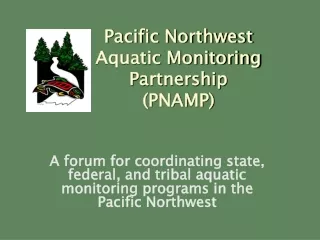 Pacific Northwest Aquatic Monitoring Partnership (PNAMP)