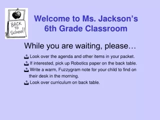 Welcome to Ms. Jackson ’ s 6th Grade Classroom