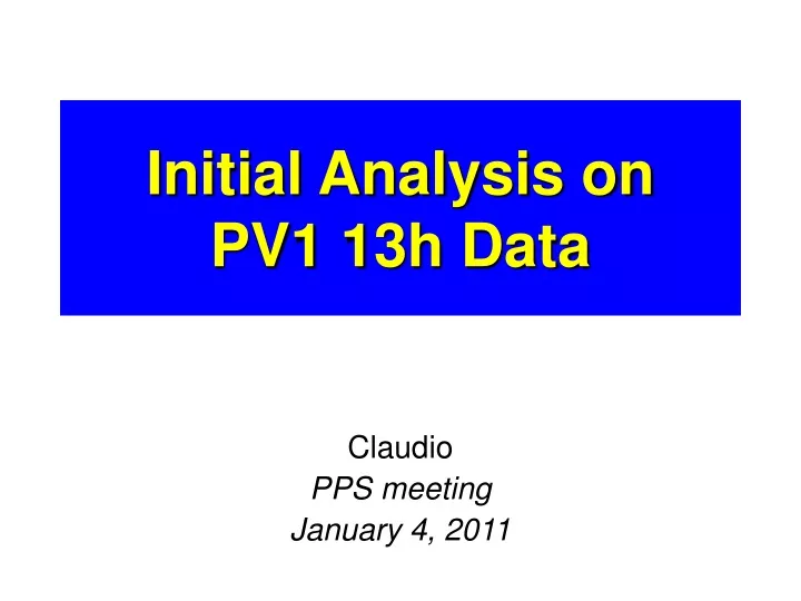 initial analysis on pv1 13h data