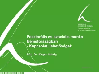 Pasztorális és szociális munka Németországban - Kapcsolati lehetőségek Prof. Dr. Jürgen Sehrig