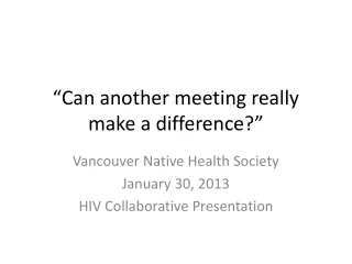 “Can another meeting really make a difference?”