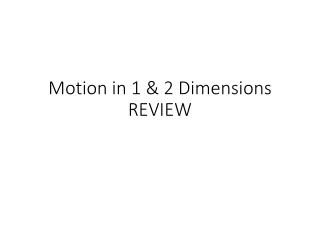 Motion in 1 &amp; 2 Dimensions  REVIEW