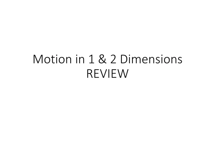 motion in 1 2 dimensions review
