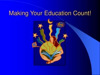 Making Your Education Count!