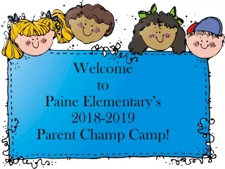 Welcome  to  Paine  Elementary’s 2018-2019 Parent Champ Camp!