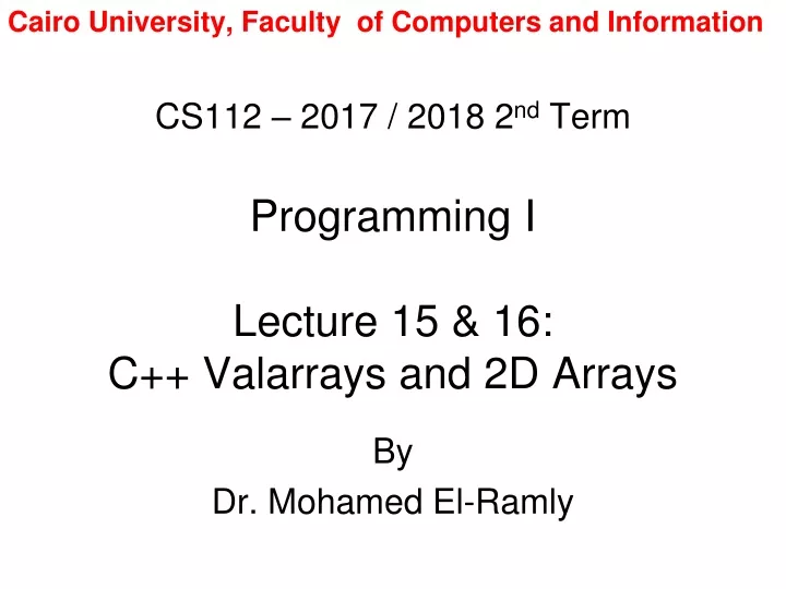cs112 2017 2018 2 nd term programming i lecture 15 16 c valarrays and 2d arrays
