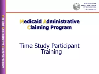 M edicaid  A dministrative  C laiming Program Time Study Participant Training