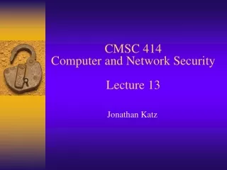 CMSC 414 Computer and Network Security Lecture 13
