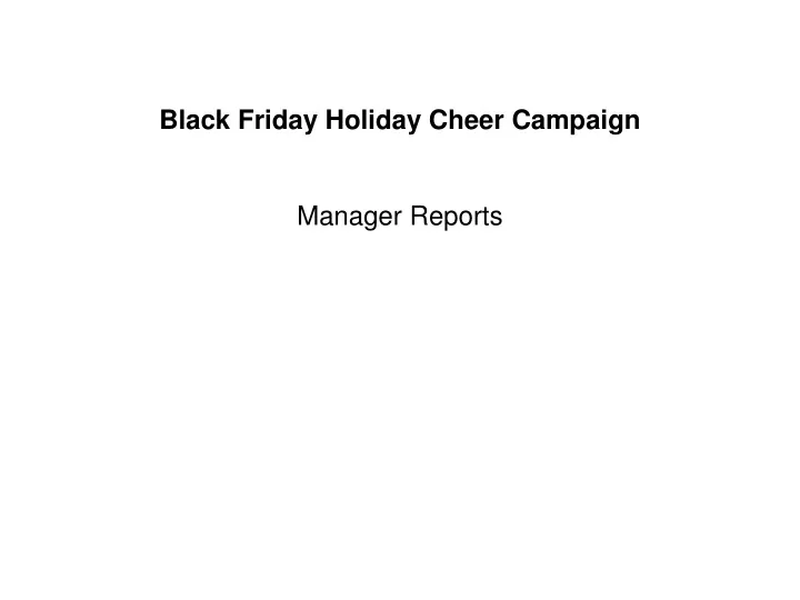 black friday holiday cheer campaign manager reports