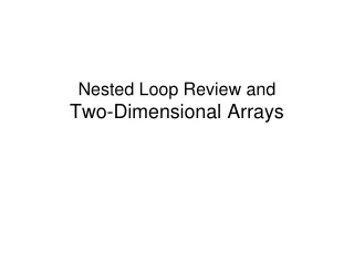 Nested Loop Review and  Two-Dimensional Arrays