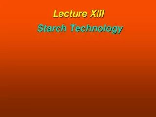 Lecture XIII Starch Technology