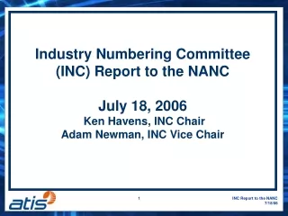 Industry Numbering Committee (INC) Report to the NANC  July 18, 2006  Ken Havens, INC Chair