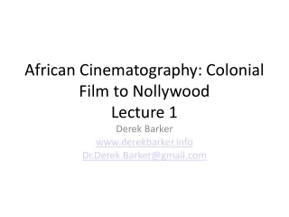 African Cinematography: Colonial Film to Nollywood Lecture 1