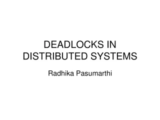 DEADLOCKS IN DISTRIBUTED SYSTEMS