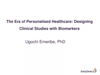 The E ra of Personalised Healthcare: Designing Clinical Studies with Biomarkers