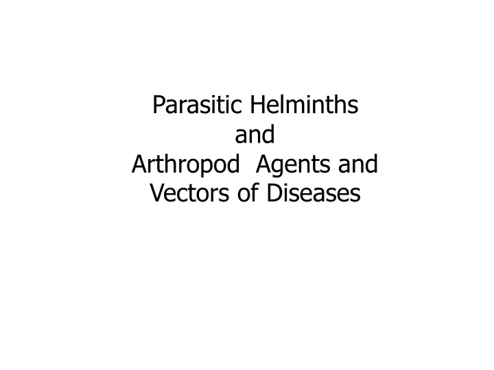 parasitic helminths and arthropod agents
