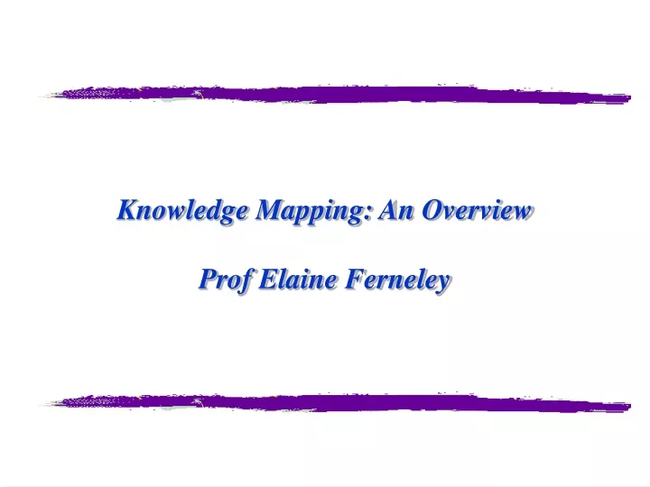 knowledge mapping an overview prof elaine ferneley