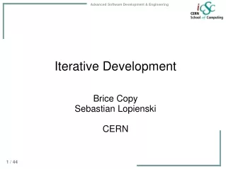 Iterative Development Brice Copy  Sebastian Lopienski CERN