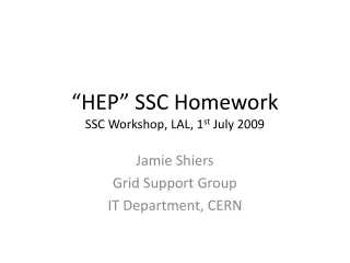 “HEP” SSC Homework SSC Workshop, LAL, 1 st  July 2009