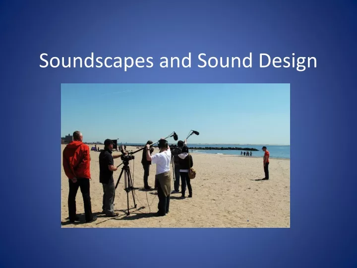 soundscapes and sound design