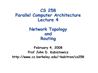 CS 258  Parallel Computer Architecture Lecture 4 Network Topology and  Routing