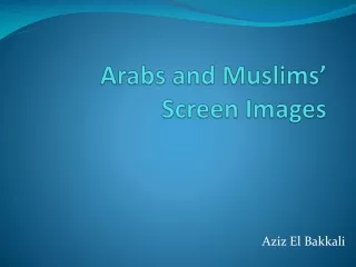 Arabs  and  Muslims ’  Screen  Images