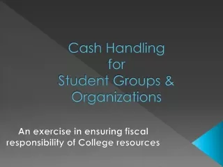 Cash Handling  for  Student Groups &amp; Organizations