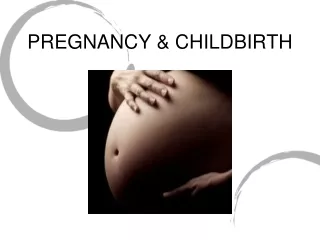 PREGNANCY &amp; CHILDBIRTH