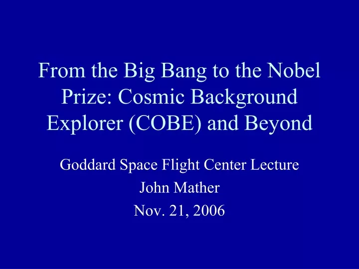 from the big bang to the nobel prize cosmic background explorer cobe and beyond