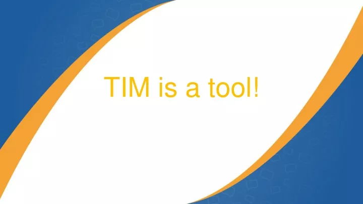 tim is a tool