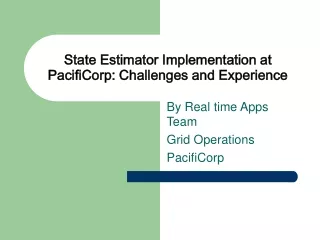 State Estimator Implementation at PacifiCorp: Challenges and Experience
