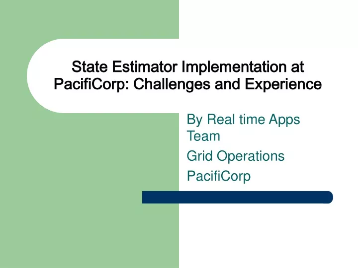 state estimator implementation at pacificorp challenges and experience